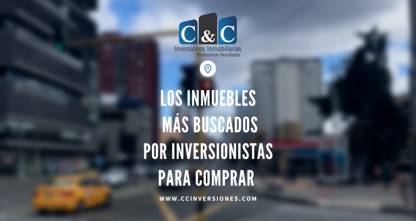 LOS INMUEBLES MÁS BUSCADOS POR INVERSIONISTAS PARA COMPRAR
