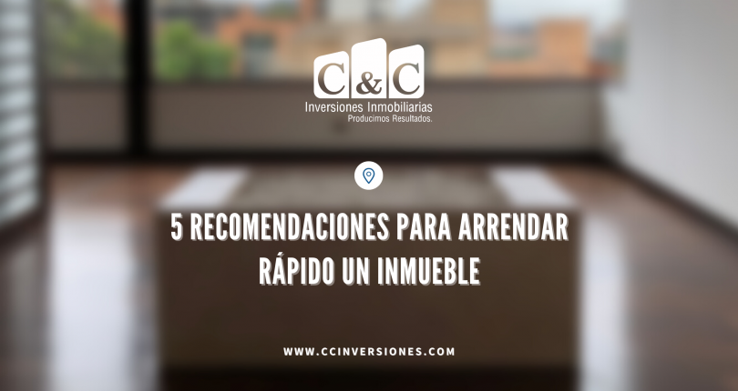 5 recomendaciones para arrendar rápido un inmueble